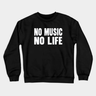 No music no life Crewneck Sweatshirt